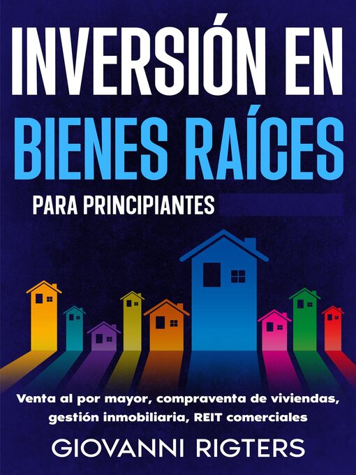 Title details for Inversión en bienes raíces para principiantes by Giovanni Rigters - Available